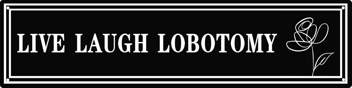 Vintage-style metal tin wall sign with embossed 'Live Laugh Lobotomy' text in retro plaque format, novelty dark humor decor